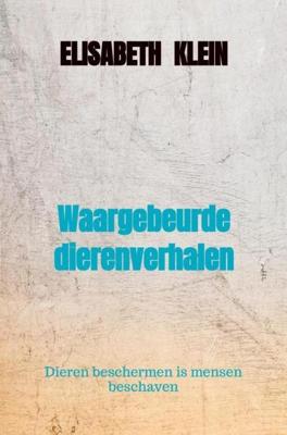 Waargebeurde dierenverhalen - Elisabeth Klein - ebook