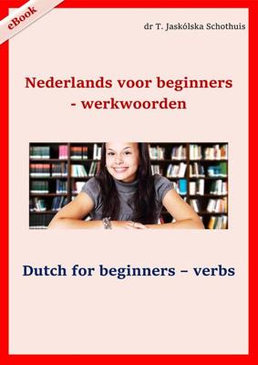 Nederlands voor beginners - werkwoorden - Teresa Jaskolska Schothuis - ebook