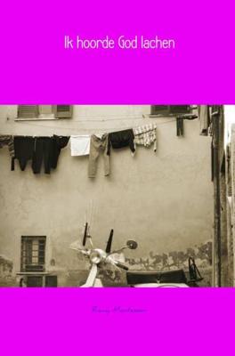 Romy Montessori Ik hoorde God lachen Romy Montessori Ik hoorde God lachen