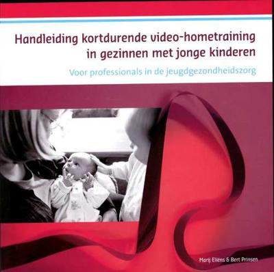 Handleiding kortdurende videohometraining in gezinnen met jonge kinderen (Paperback)