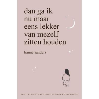 Dan ga ik nu maar eens lekker van mezelf zitten houden (Paperback)