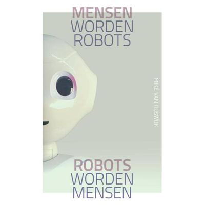 Mensen worden robots, robots worden mensen (Hardback)
