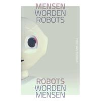 Mensen worden robots, robots worden mensen (Hardback) - thumbnail