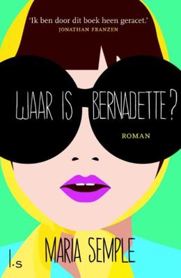 Waar is Bernadette? - Maria Semple - eBook (9789021806198)