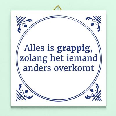 Tegeltje Alles is grappig, zolang het iemand anders overkomt Tegeltje Alles is grappig, zolang het iemand anders overkomt