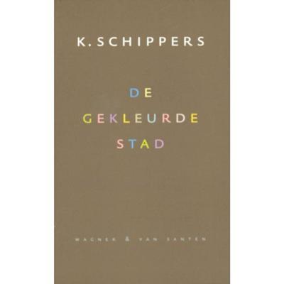 De gekleurde stad - K. Schippers - Paperback (9789076569505)