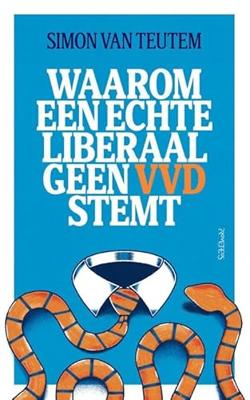 Waarom een echte liberaal geen VVD stemt