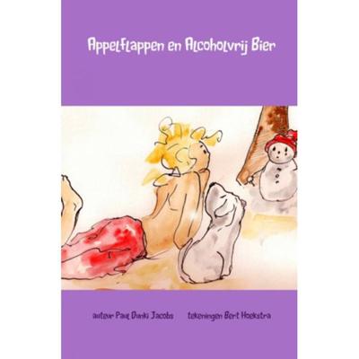 auteur Paul Dunki Jacobs tekeningen Bert Hoekstra Appelflappen en Alcoholvrij Bier auteur Paul Dunki Jacobs tekeningen Bert Hoekstra Appelflappen en Alcoholvrij Bier