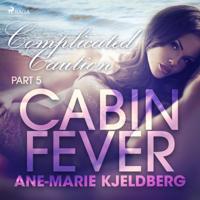 Cabin Fever 5: Complicated Caution - thumbnail
