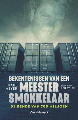 Bekentenissen van een meestersmokkelaar - Paul Meyer, Wim van den Eynde - eBook (9789461317780)
