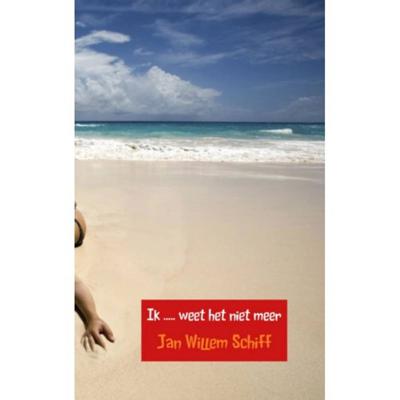 Ik ..... weet het niet meer - Jan Willem Schiff - Paperback (9789462545687)