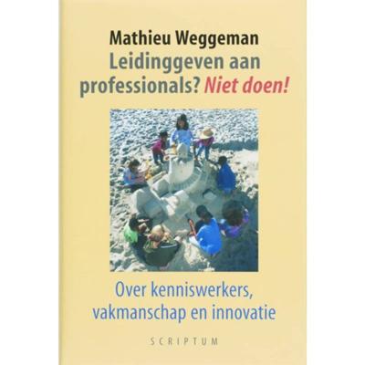 Leidinggeven aan professionals niet doen - M. Weggeman - Hardcover (9789055943524)