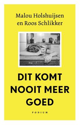 Dit komt nooit meer goed - Malou Holshuijsen, Roos Schlikker - ebook