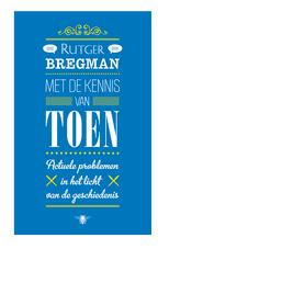 Met de kennis van toen - Rutger Bregman - ebook