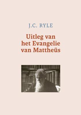 Uitleg van het Evangelie van Mattheüs - J.C. Ryle - ebook