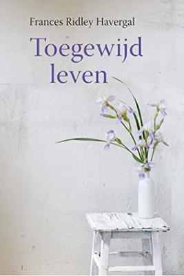 Toegewijd leven - Frances Ridley Havergal - ebook