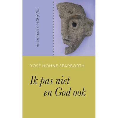 Ik pas niet en God ook - Yosé Höhne Sparborth - Paperback (9789056254926)