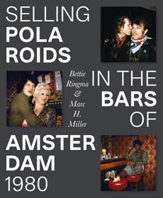 Selling Polaroids in the Bars of Amsterdam 1980 (Hardback)