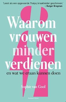 Waarom vrouwen minder verdienen - Sophie van Gool - ebook