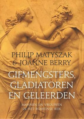 Gifmengsters, gladiatoren en geleerden - Philip Matyszak, Joanne Berry - ebook