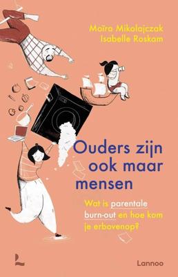 Ouders zijn ook maar mensen - Moïra Mikolajczak, Isabelle Roskam - ebook