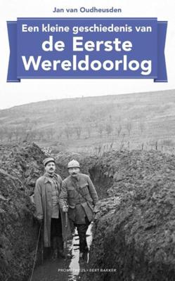Een kleine geschiedenis van de Eerste Wereldoorlog - Jan van Oudheusden - ebook Een kleine geschiedenis van de Eerste Wereldoorlog - Jan van Oudheusden - ebook