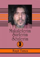 Makalelerim Siirlerim Sözlerim - 3 - Rasit Tunca - ebook - thumbnail