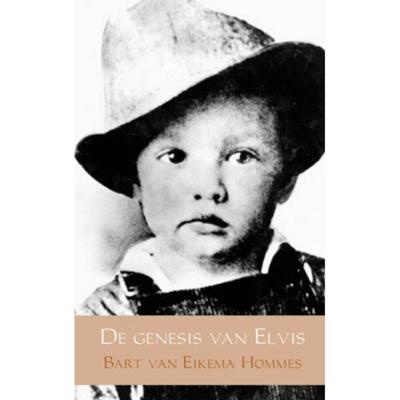De genesis van Elvis - Bart van Eikema Hommes - Paperback (9789402151008) De genesis van Elvis - Bart van Eikema Hommes - Paperback (9789402151008)