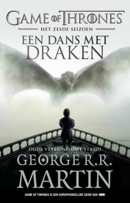 George R.R.  Martin Game of Thrones 6   Een dans met draken 1 Oude vetes, nieuwe strijd