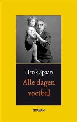 Alle dagen voetbal - Henk Spaan - ebook