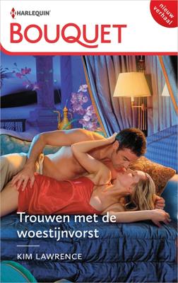 Trouwen met de woestijnvorst - Kim Lawrence - ebook