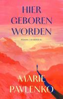 Hier geboren worden - Marie Pavlenko - ebook - thumbnail