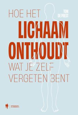Hoe het lichaam onthoudt wat je zelf vergeten bent - Tom De Prest - ebook