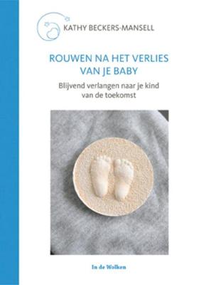 Rouwen na het verlies van je baby - Kathy Beckers-Mansell - ebook