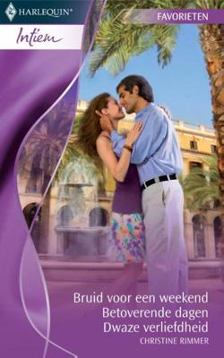 Bruid voor een weekend ; Betoverende dagen ; Dwaze verliefdheid - Christine Rimmer - ebook