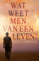 Wat weet men van een leven? - Anke Verbraak - ebook - thumbnail