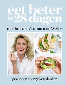 Eet beter in 28 dagen met huisarts Tamara de Weijer (Hardback) Eet beter in 28 dagen met huisarts Tamara de Weijer (Hardback)