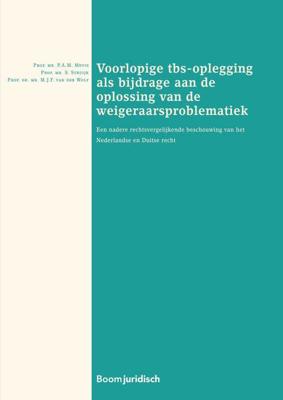 Voorlopige tbs-oplegging als bijdrage aan de oplossing van de weigeraarsproblematiek - P.A.M. Mevis, S. Struijk, M.J.F. van der Wolf - ebook
