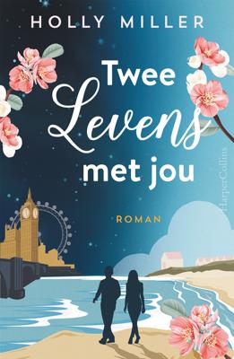 Twee levens met jou - Holly Miller - ebook