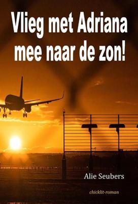 Vlieg met Adriana mee naar de zon! (Paperback)
