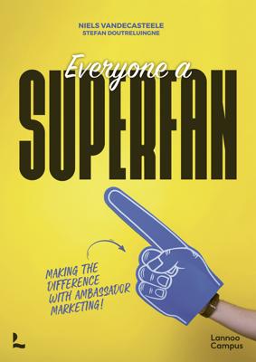 Create your own superfans - Niels Vandecasteele, Stefan Doutreluingne - ebook