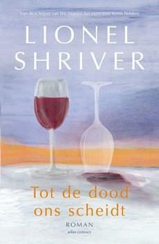 Tot de dood ons scheidt - Lionel Shriver - ebook