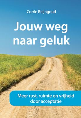 Jouw weg naar geluk - Corrie Reijngoud - eBook (9789492383129)