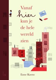VANAF HIER KUN JE DE HELE WERELD ZIEN - Enne Koens, Maartje Kuiper - ebook
