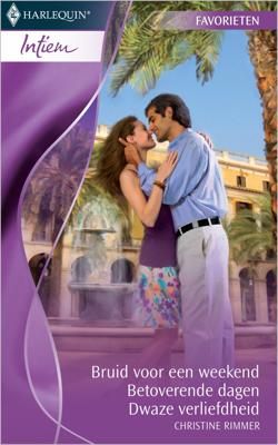 Bruid voor een weekend ; Betoverende dagen ; Dwaze verliefdheid - Christine Rimmer - ebook