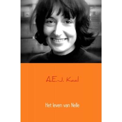 Het leven van Nelle - A.E.J. Kaal - Paperback (9789402185522) Het leven van Nelle - A.E.J. Kaal - Paperback (9789402185522)
