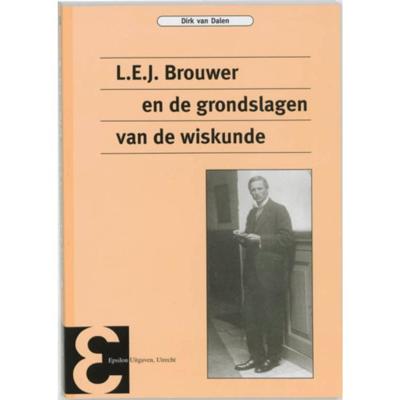 L.E.J. Brouwer en de grondslagen van de wiskunde (Paperback)
