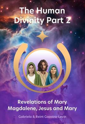 Revelations of Mary Magdalene, Jesus and Mary - Gabriela Gaastra-Levin, Reint Gaastra - ebook