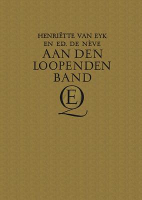 Aan den loopenden band - Henriette Eyk, Edouard Neve - ebook