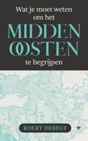 Wat je moet weten om het Midden-Oosten te begrijpen - Koert Debeuf - ebook - thumbnail